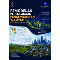 Pemodelan Perencanaan Pengembangan Wilayah: Konsep, Metode dan Aplikasi